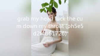 grab my head fuck the cum down my throat (ph5e5d2f4b61726)