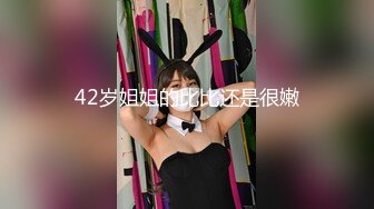 【大内密探008】懵懂少年偷拍18岁女友，极品娇嫩胴体，一直疲软无怨无悔吹硬插入