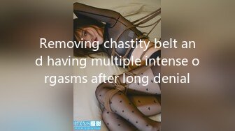 Removing chastity belt and having multiple intense orgasms after long denial