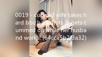 0019 - cuckold wife takes hard bbc backshots & gets cummed on while her husband works! (64cca5b2f3a32)